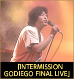 「INTERMISSION GODIEGO FINAL LIVE」